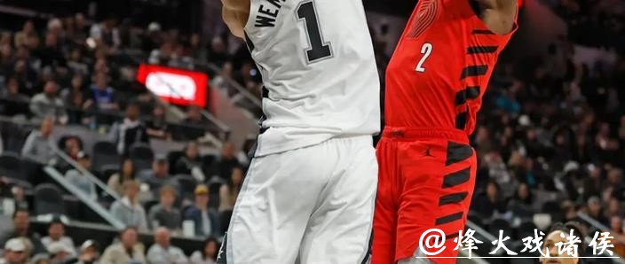 文班亚马30+11马刺大胜步行者 开拓者大胜魔术 文班亚马30+11马刺大胜步行者 开拓者大胜魔术